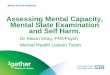 Assessing Mental Capacity, Mental State ... Assessing Mental Capacity, Mental State Examination and Self Harm. Mental Capacity Act •Replaces section 7 of Mental Health Act 1983 •Enduring