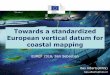 Towards a standardized European vertical datum …EUREF 2016, San Sebastian Towards a standardized European vertical datum for coastal mapping Bas Alberts(RWS) bas.alberts@rws.nl EMODnet