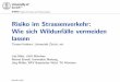 Risiko im Strassenverkehr: Wie sich Wildunf alle vermeiden ...user.math.uzh.ch/hothorn/talks/Wildunfaelle_Scientifica_2013.pdf · Wildunf alle in Bayern 2002 2003 2004 2005 2006 2007