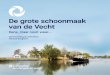 De grote schoonmaak van de Vecht...9 Interview Johan de Bondt, van 2002 tot 2014 dijkgraaf van Waterschap Amstel, Gooi en Vecht, stond aan de wieg van de renovatie van de Vecht. “Wat