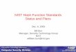 NIST Hash Function Standards: Status and Plans...Merkle-Damgard Hash Functions Take a long message, break it into blocks (typ. 512 bits) — M 1, M 2, M 3…M k (pad out last block)