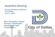 Incentive Zoning - Dallas...Jun 07, 2018  · Presentation Overview • Prior Meetings/Approach • Housing Policy • Incentive Zoning • Background • New Proposal and Details