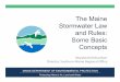 The Maine Stormwater Law and Rules: Some Basic Concepts...Some Basic Concepts Marybeth Richardson Director, Southern Maine Regional Office MAINE DEPARTMENT OF ENVIRONMENTAL PROTECTION