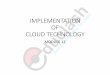 IMPLEMENTATION OF CLOUD TECHNOLOGYdl.mcaclash.com › Cloud-CaseStudy.pdfCLOUD TECHNOLOGY MODULE 12 Cloud technologies •Web Services •Virtualization •Multi-tenancy –multiple
