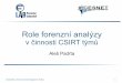 Role forenzní analýzy28.5.2015, Internet a Technologie 15, Praha 2 CESNET-CERTS CESNET, z. s. p. o. Provoz národní e-infrastruktury pro vědu, výzkum a vzdělávání CESNET-CERTS