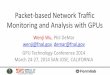 Packet-based Network Traffic Monitoring & Analysis with GPUson-demand.gputechconf.com/gtc/2014/presentations/S4320... · 2014-04-07 · Packet-based Network Traffic Monitoring & Analysis