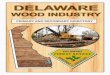 Delaware · 2018-12-19 · 2 Foreword The purpose of this Wood Industry Directory is to identify primary wood processors and the secondary wood industry operating within Delaware