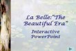 La Belle:“The Beautiful Era” › cms › lib2 › PA01001732 › ...La Belle Époque. While you are reviewing these characteristics, by going through the Interactive PowerPoint,