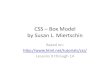 CSS –Box Model by Susan L. Miertschinsmiertsc/2336itec/CSSBoxModel.pdfPositioning Elements With CSS • Place an element exactly where you want it on your page • Positioning ++