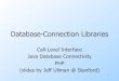 Database-Connection Librariesweb.cs.ucdavis.edu/~green/courses/ecs165a-w11/cli-jdbc-php.pdf · Java servlets, e.g., can create string representations of SQL queries and then send