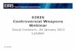 Controversial Weapons Webinar - Vigeo EirisConventions in Practice • Convention agreed ... •Good for WW2 type weapons •Flares, smokes etc not covered, and can be used to cause