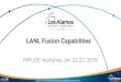 LANL Fusion Capabilities - INFUSE€¦ · LANL Fusion Capabilities INFUSE workshop Jan 22-23, 2019. 2 Managed by Triad National Security, LLC for the U.S. Department of Energy’s