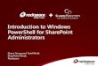 Introduction to Windows PowerShell for SharePoint Administrators August 2013... · 2013-08-16 · Introduction to Windows PowerShell for SharePoint Administrators Shane Young and