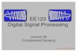 EE123 Digital Signal Processingee123/sp16/Notes/...Lab + Frequency challenge • Lab 4 – Make sure you get good signal -- like the one I recorded – Think of detecting bursts --