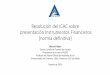 Resolución del ICAC sobre presentación Instrumentos Financieros … · 2020-02-25 · Resolución del ICAC sobre presentación Instrumentos Financieros (norma definitiva) Manuel