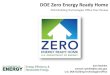 DOE Zero Energy Ready Home · DOE ZERH Next Steps and Future Plans • Grow/Diversify Sales Force ... Continue/Diversify DOE ZERH Seminars Transition to DOE Zero Energy Ready Home