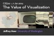 CS448B Value of Visualization - University of Washingtoncourses.cs.washington.edu/...ValueOfVisualization.pdf · The ability to take data—to be able to understand it, to process