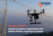 Drones at Work - XXV SNPTEE€¦ · Drones at Work Inspeção de plantas e equipamentos com máxima eficiência, segurança e economia. Suíte de aplicativos empresariais e tecnologias