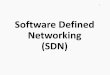 Software Defined Networkscseku.ac.bd › faculty › ~kazi › files › ub_msc › sdn.pdf · 2019-10-20 · Software-Defined Networking (SDN) The Future of Networking, and the Past