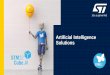 Artificial Intelligence Solutions - STMicroelectronics · with Machine Learning Core Smart STM32 Second level of AI processing Best ultra-low-power sensing at high performance 550µA