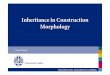 Inheritancein Construction MorphologyConstruction Morphology - nominimal redundancy - schemashave 2 functions: (i) motivationof the existenceof stored complex words; (ii)predictionof