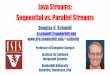 Java Streams: Sequential vs. Parallel Streamsschmidt/cs891f/2019-PDFs/X... · 7 •A parallel stream splits its elements into multiple chunk & uses the common fork-join pool to process