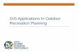 GIS Applications In Outdoor Recreation Planning• Recreation Resource Publics: Recreation resource planning must try to engage and hear from all the diverse publics who value the