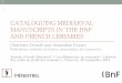 CATALOGUING MEDIAEVAL MANUSCRIPTS IN THE BNF AND FRENCH LIBRARIES › IMG › pdf › Charlotte_DENOEL.pdf · 2018-06-18 · Development of a national tool for EAD cataloguing Development
