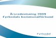 Årsredovisning 2009 Fyrbodals kommunalförbund · - Information och diskussion med Kommunforskning i Väst (KFi). - Skrivelse avseende EU-medel till regional infrastruktursatsning