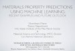 MATERIALS PROPERTY PREDICTIONS USING MACHINE LEARNINGmeetings.nomad-coe.eu/nomad-summer-2017/uploads/... · C. Kim, G. Pilania, R. Ramprasad, “From organized high-throughput data