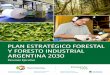 PLAN ESTRATÉGICO FORESTAL Y FORESTO ...valor a la producción forestal. − Amplias ventajas para la producción forestal: El patrimonio de Argentina consiste en 1,3 millones de hectáreas
