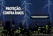 PROTEÇÃO CONTRA RAIOS - INPE€¦ · Desenvolvido pelo Grupo de Eletricidade Atmosférica (ELAT) do Instituto Nacional de Pesquisas Espaciais (INPE) PROTEÇÃO CONTRA RAIOS Ilustrações: