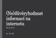 Důvěryhodnost informací na internetu · 2016-12-07 · „Bleskový průzkum provedený mezi zákazníky obchodu Hugo Boss ukázal, že lidé v ČR jsou se svojí životní úrovní