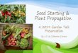 Seed Starting & Plant Propagation · 3/6/2019  · •Start seeds indoors to transplant (don’t start too early) •4-6 weeks: Cabbage, Cauliflower, Brussel Sprouts, Broccoli •