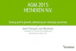 AGM 2015 HEINEKEN N.V. - Heineken Holding N.V. · HEINEKEN N.V. CHAIRMAN OF THE EXECUTIVE BOARD/CEO AMSTERDAM, 23 APRIL 2015 Strong profit growth, delivering on strategic priorities