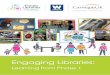 Learning from Phase 1...Engaging Libraries: Learning from Phase 1 2 Engaging Libraries was an experiment: a pilot programme designed to support public libraries to work in collaboration