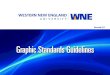 Graphic Standards Guidelines - Western New England University · WESTERN NEW ENGLAND Building a New Brand Identity 1 Why We Value Our Brand Identity ... Just as with iconic logos