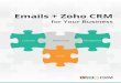 Emails + Zoho CRM CRM - Email... · 10 Zoho Mail Add-on This is an integration with Zoho Mail. Using this, you can get your email account inside Zoho CRM. The email account that you