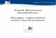 Food Business Guidelines: Design, operation and construction...10.4 Hot and Cold Food Storage and Display 10.5 Coolrooms / Freezers 10.6 Storage 11.0 Miscellaneous .....11 11.1 Temperature