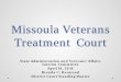 Missoula Treatment Courts - Montana Legislature · Freedom. Several have been Vietnam Veterans and a few have been non -combat Veterans. • Court capacity is between 8 and 10 participants