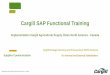 Cargill SAP Functional Training · 2020-06-30 · Cargill SAP Functional Training Implementation Cargill Agricultural Supply Chain North America - Canada Cargill Strategic Sourcing