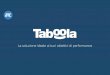 manzoni-taboola copia · 2019-09-19 · Taboola proporrà il tuo contenuto sponsorizzato agli utenti maggiormente in target . Leader Mondiale e in Italia nel campo del content recommendation