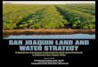 SAN JOAQUIN LAND AND FARMS UNDER THREAT WATER … · 2019-09-30 · and improve groundwater infiltration, future water regulations and an uncertain water supply may reduce the amount