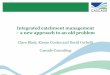 Clare Black, Kieran Conlan and David Corbelli Cascade Consulting … · 2019-03-22 · Integrated Catchment Management “Integrated Catchment Management is the process through which