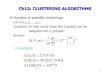 Ch12: CLUSTERING ALGORITHMS · 2018-10-03 · Ch12: CLUSTERING ALGORITHMS Number of possible clusterings Let X={x 1,x 2,…,x N}. Question: In how many ways the N points can be assigned
