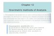 Chapter 12 Gravimetric methods of Analysisbusan2.thecube.kr/bbs/table/board/upload/analchem_ch12.pdf · 2017-05-29 · 12A-2 Particle Size and Filterability of Precipitates • gravimetric
