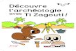 Découvre l’archéologie avec Ti Zagouti · Le céramologue étudie la céramique. Le palynologue étudie les pollens. Le carpologue étudie les graines. L’archéozoologue et