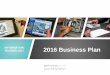 INFORMATION 2016 Business Plan TECHNOLOGYand value-based solution delivery . Best Industry Practices, IT Governance, Building Compelling Business . Justification for Technology . Building