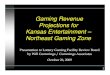 Gaming Revenue Projections for Kansas Entertainment ... Reports... · Mississippi / Louisiana 115.5 Terribles Lakeside. IA 115.6 (average of MANY facilities) Iowa Natives average