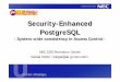 Security-Enhanced PostgreSQL - PGCon · 2020-01-04 · Security context Any process/resource have its security context. It enables to show its attribute independent from its class